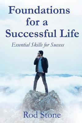 Rod Stone - Foundations for a Successful Life: Essential Skills for Success, Häftad