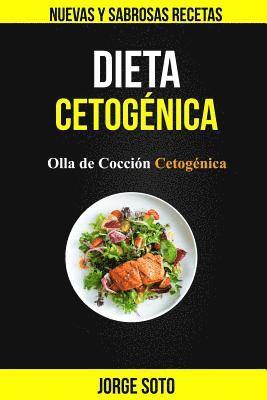 Aitana Flores, Jorge Soto - Dieta cetogénica: Olla de Cocción Cetogénica (Nuevas y Sabrosas Recetas), Häftad