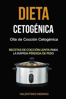 Dieta cetogénica: Olla de Cocción Cetogénica (Recetas de cocción lenta para la rápida pérdida de peso) 1