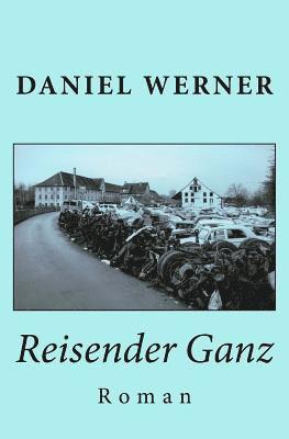 bokomslag Reisender Ganz: Roman
