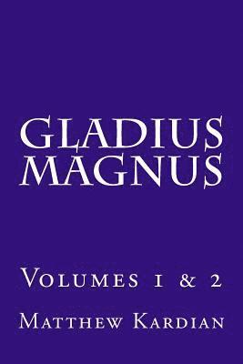 bokomslag Gladius Magnus: Volumes 1 & 2