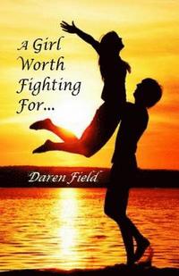 bokomslag A Girl Worth Fighting For...