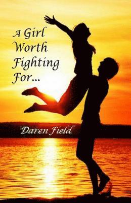 bokomslag A Girl Worth Fighting For...