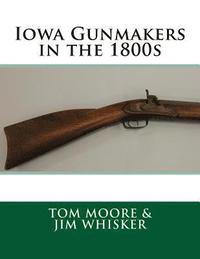 bokomslag Iowa Gunmakers in the 1800's