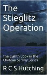 bokomslag The Stieglitz Operation: The Eighth Book in the Chateau Sarony Series