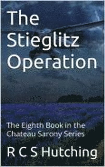 The Stieglitz Operation: The Eighth Book in the Chateau Sarony Series 1