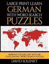 bokomslag Large Print Learn German with Word Search Puzzles: Learn German Language Vocabulary with Challenging Word Search Puzzles