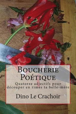Dino Le Crachoir - Boucherie Poétique: Quatorze adjectifs pour découper en rimes ta belle-mère, Häftad