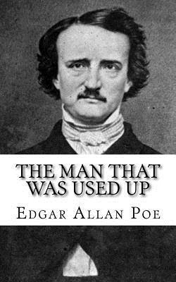 Edgar Allan Poe - The Man That Was Used Up, Häftad