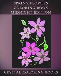 bokomslag Spring Flowers Midnight Edition: 30 Spring Flower Coloring Pages Printed On Black Backgrounds.