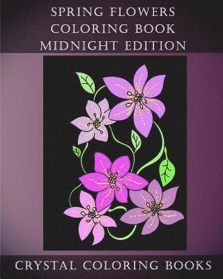 bokomslag Spring Flowers Midnight Edition: 30 Spring Flower Coloring Pages Printed On Black Backgrounds.