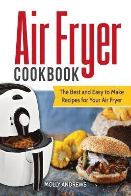bokomslag Air Fryer Cookbook: The Best and Easy to Make Recipes for Your Air Fryer