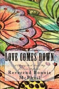 bokomslag Love Comes Down: A Coloring Book Road Map for Inner Reflection