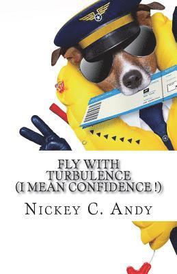 bokomslag Fly with Turbulence: I Mean Confidence