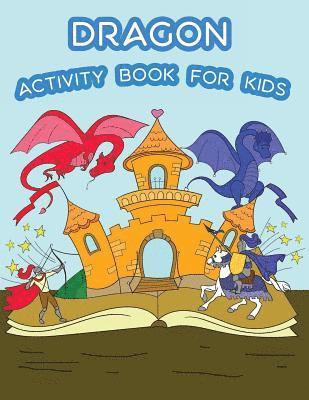 Dragon Activity Book For Kids: : Fun Dragon Theme Activities for Kids. Coloring Pages, Trace lines numbers and letters, and Mazes. (Activity book for 1