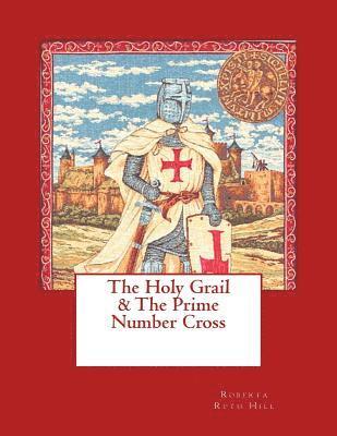 The Holy Grail & The Prime Number Cross 1