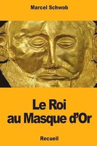 bokomslag Le Roi au Masque d'Or