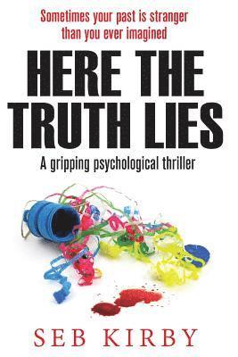 Seb Kirby - Here the Truth Lies: A Gripping Psychological Thriller - Us Edition, Häftad