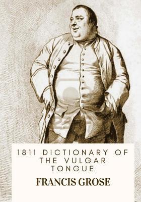 bokomslag 1811 Dictionary of the Vulgar Tongue