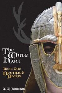 bokomslag The White Hart Book One: Destined Paths: Book One: Destined Paths