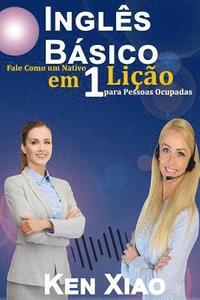 bokomslag Inglês Básico: Fale Como um Nativo em 1 Lição para Pessoas Ocupadas