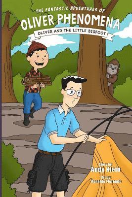 The Fantastic Adventures of Oliver Phenomena: Oliver and the Little Bigfoot 1