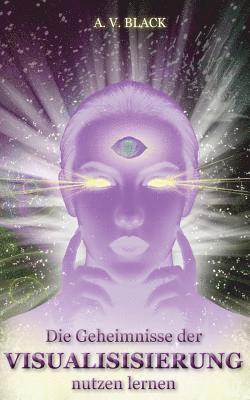 A. V. Black - Die Geheimnisse der Visualisierung nutzen lernen, Häftad