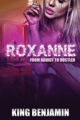 bokomslag Roxanne: From Addict to Huslter