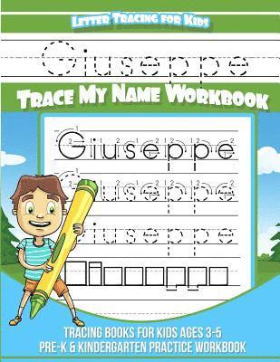 Giuseppe Letter Tracing for Kids Trace my Name Workbook: Tracing Books for Kids ages 3 - 5 Pre-K & Kindergarten Practice Workbook 1
