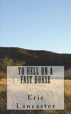 To Hell On A Fast Horse 1