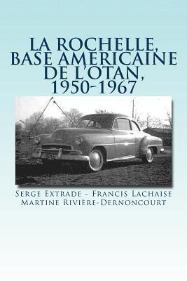 bokomslag La rochelle, base americaine de l'OTAN, 1950-1967