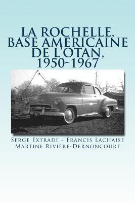 bokomslag rochelle, base americaine de l'OTAN, 1950-1967