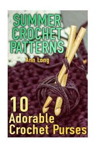 bokomslag Summer Crochet Patterns: 10 Adorable Crochet Purses: (Crochet Patterns, Crochet Stitches)