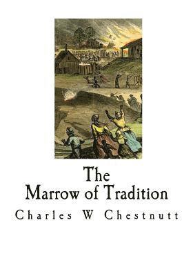 Charles W. Chestnutt - The Marrow of Tradition: A Historical Novel, Häftad