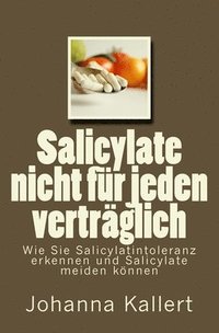 bokomslag Salicylate nicht für jeden verträglich: Wie Sie Salicylat-Intoleranz erkennen und Salicylate meiden können