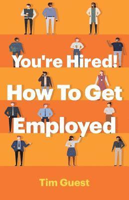 Tim Guest - You're Hired! How To Get Employed, Häftad