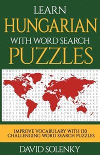 bokomslag Learn Hungarian with Word Search Puzzles: Learn Hungarian Language Vocabulary with Challenging Word Find Puzzles for All Ages