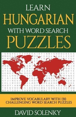 bokomslag Learn Hungarian with Word Search Puzzles: Learn Hungarian Language Vocabulary with Challenging Word Find Puzzles for All Ages