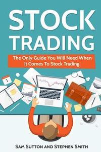 bokomslag Stock Trading: The Only Guide You Will Need When It Comes To Stock Trading