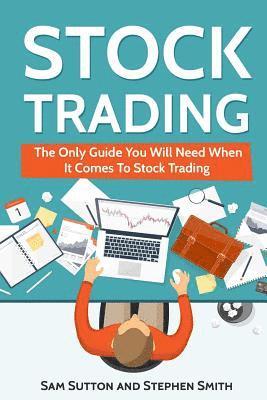 bokomslag Stock Trading: The Only Guide You Will Need When It Comes To Stock Trading
