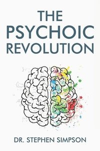 bokomslag The Psychoic Revolution: Magnify your intuition for more success and a lot less stress