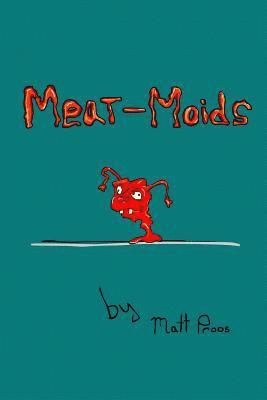Matt Proos - Meat-Moids, Häftad
