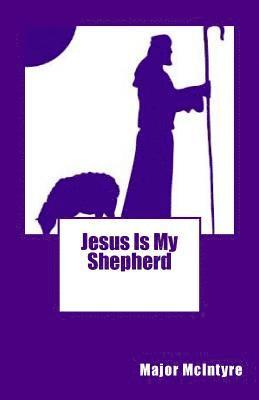 Jesus Is My Shepherd 1