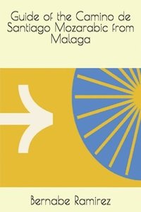 bokomslag Guide of the Camino de Santiago Mozarabic from Malaga