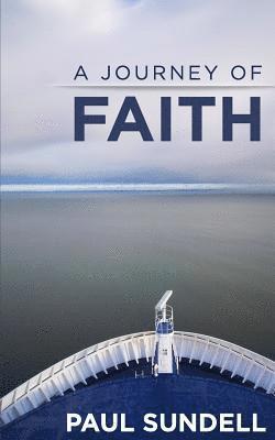 A Journey of Faith: Ministry Memoir of Paul Sundell 1