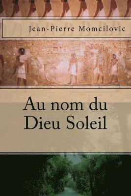 Jean-Pierre Momcilovic - Au nom du Dieu Soleil, Häftad