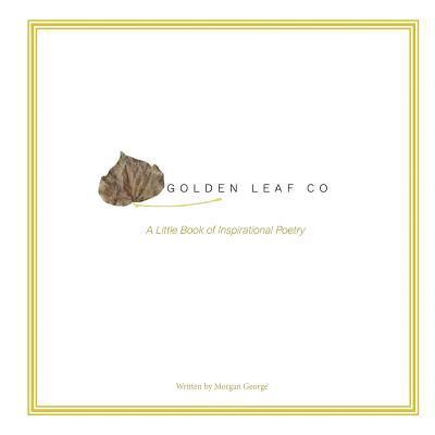 Golden Leaf Co - A Book Of Inspirational Poetry: A Little Book of Inspirational Poetr 1