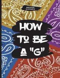 bokomslag How to be a "G"