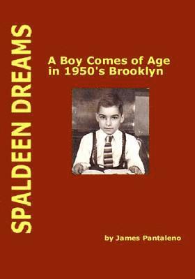 Spaldeen Dreams: A Boy Comes of Age in 1950's Brooklyn 1