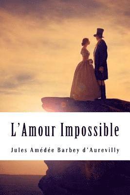 Jules Amedee Barbey D'Aurevilly - L'Amour Impossible, Häftad. Tillgänglighet: Lägg i varukorg